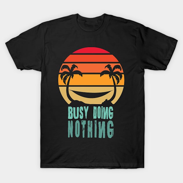 Busy Doing Nothing T-Shirt by PEHardy Design